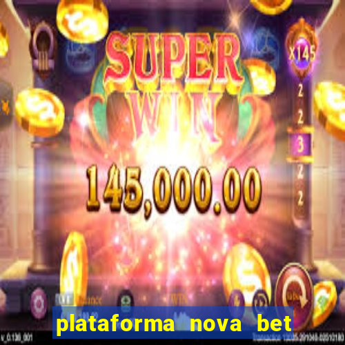 plataforma nova bet com bonus de cadastro